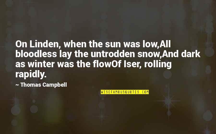 Wdays Quotes By Thomas Campbell: On Linden, when the sun was low,All bloodless