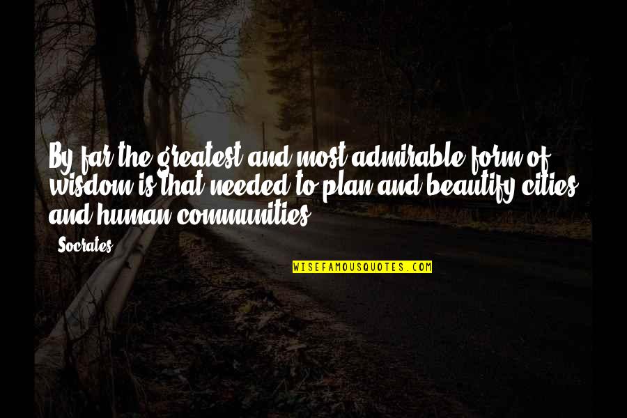 Wdbwotv Quotes By Socrates: By far the greatest and most admirable form Wdbwotv Quotes By Socrates: By far the greatest and most admirable form