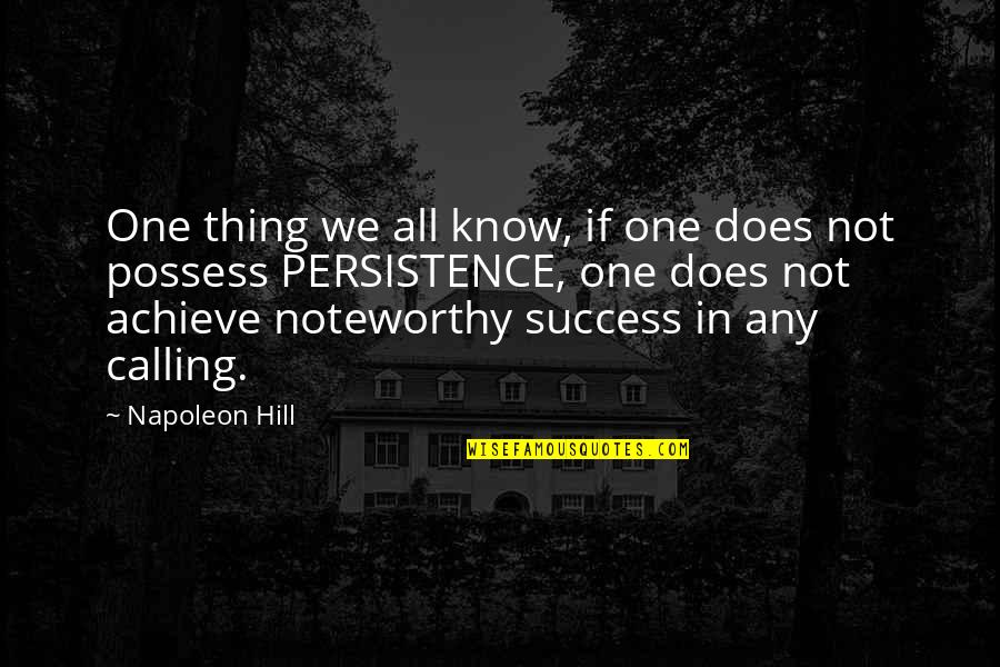 We Achieve Success Quotes By Napoleon Hill: One thing we all know, if one does