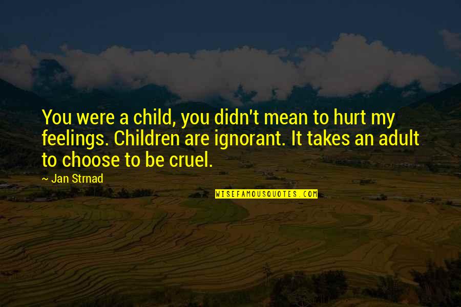 We Act Like We Dont Care Quotes By Jan Strnad: You were a child, you didn't mean to
