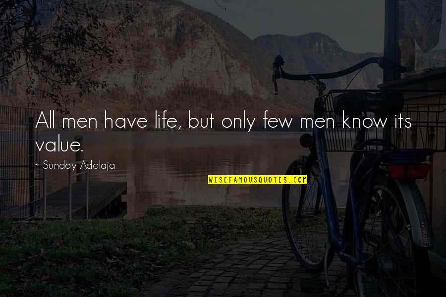 We Act Like We Dont Care Quotes By Sunday Adelaja: All men have life, but only few men