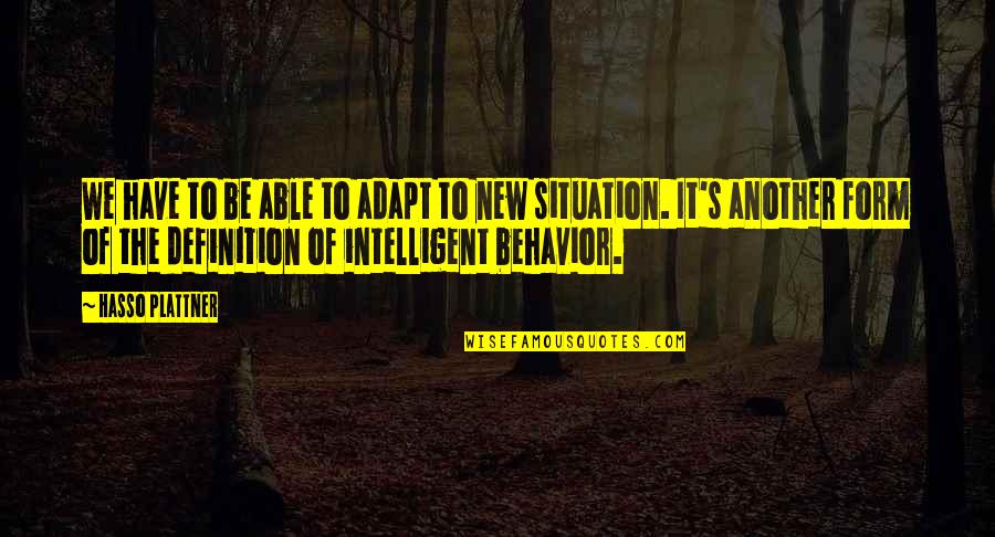 We Adapt Quotes By Hasso Plattner: We have to be able to adapt to