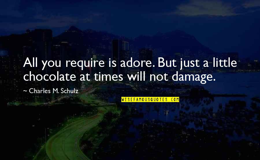 We Adore You Quotes By Charles M. Schulz: All you require is adore. But just a