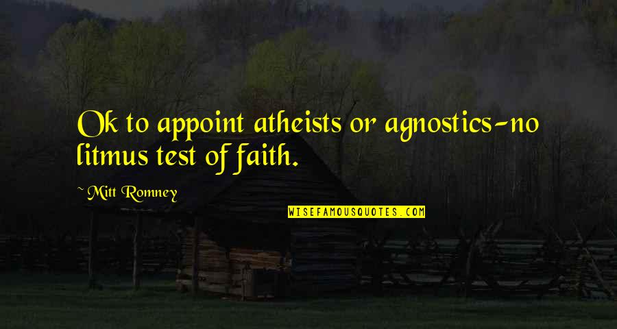 We Agnostics Quotes By Mitt Romney: Ok to appoint atheists or agnostics-no litmus test