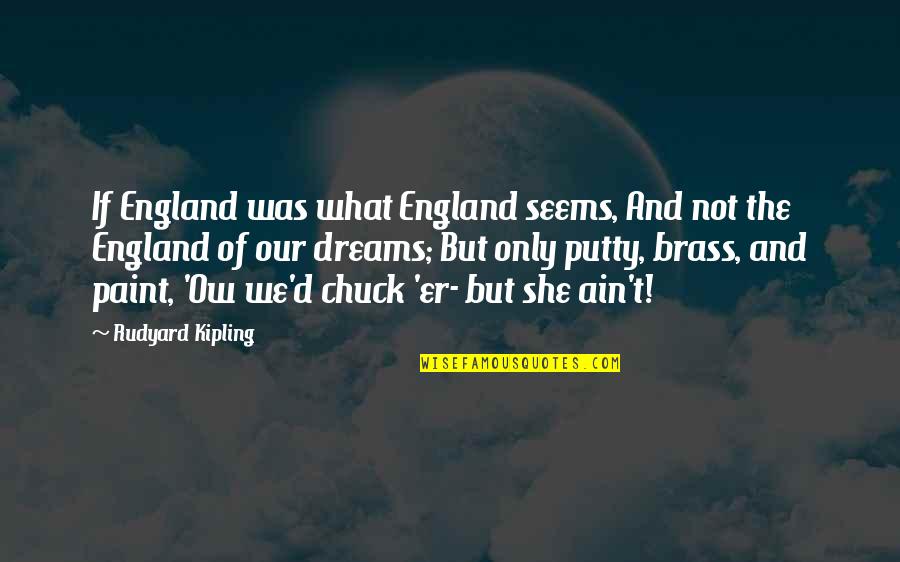 We Ain't Quotes By Rudyard Kipling: If England was what England seems, And not