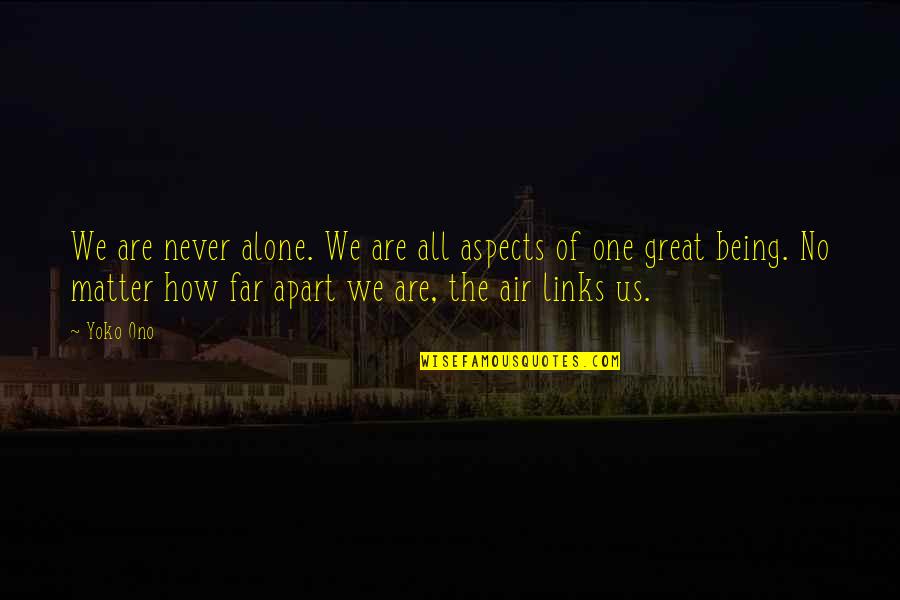 We All Are Alone Quotes By Yoko Ono: We are never alone. We are all aspects