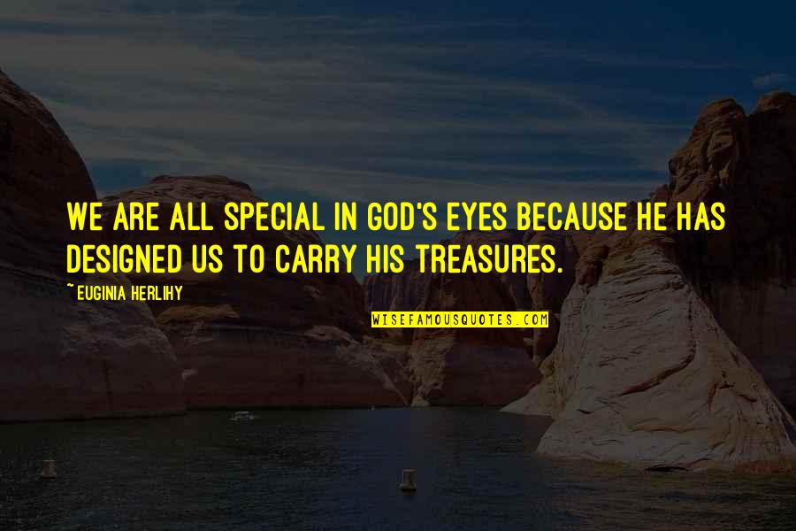 We All Are Special Quotes By Euginia Herlihy: We are all special in God's eyes because