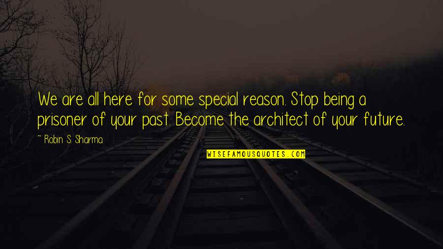 We All Are Special Quotes By Robin S. Sharma: We are all here for some special reason.