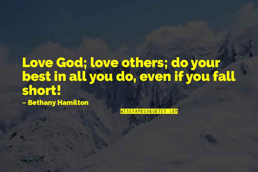 We All Fall Short Quotes By Bethany Hamilton: Love God; love others; do your best in