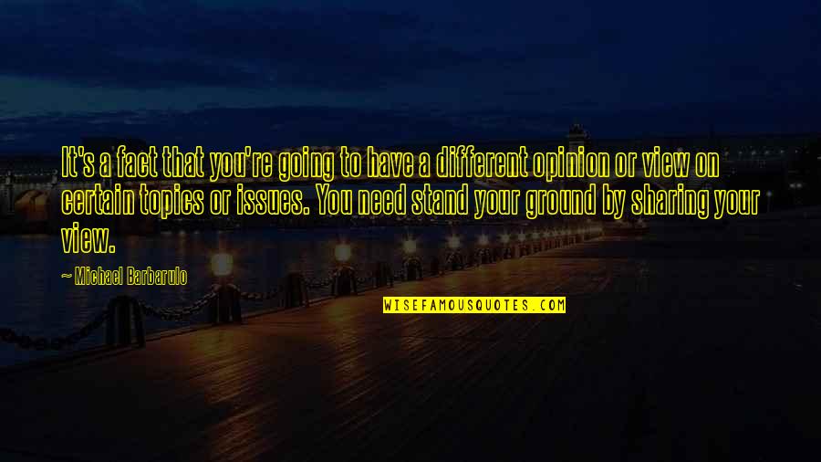 We All Have Different Opinions Quotes By Michael Barbarulo: It's a fact that you're going to have