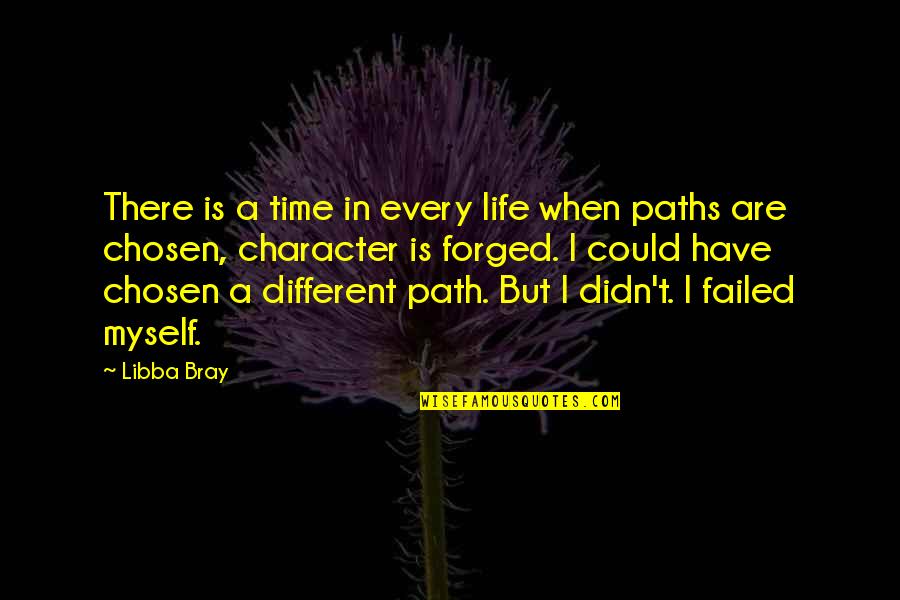 We All Have Different Paths In Life Quotes By Libba Bray: There is a time in every life when