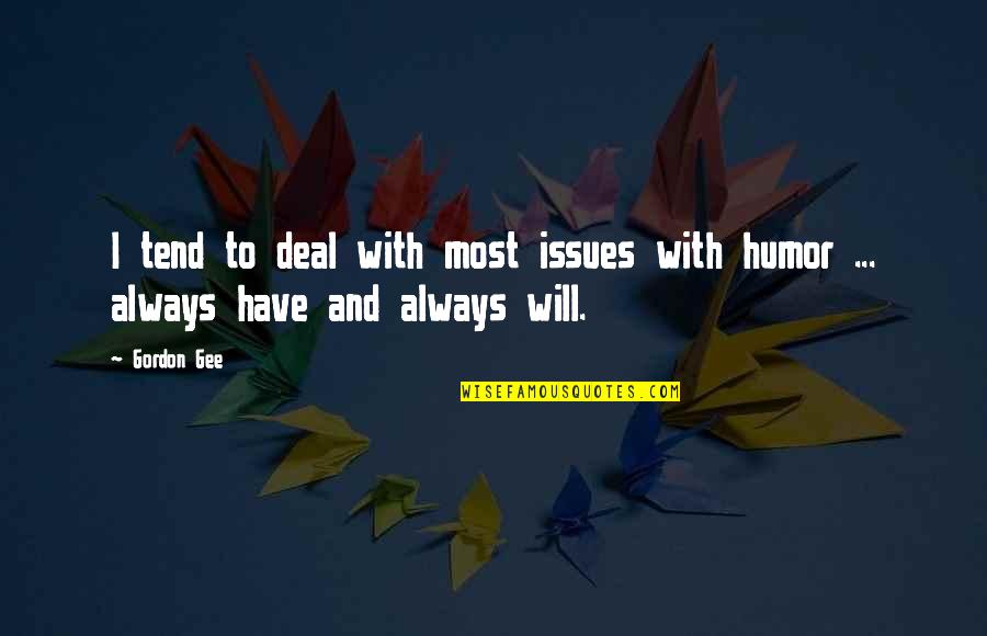 We All Have Issues Quotes By Gordon Gee: I tend to deal with most issues with