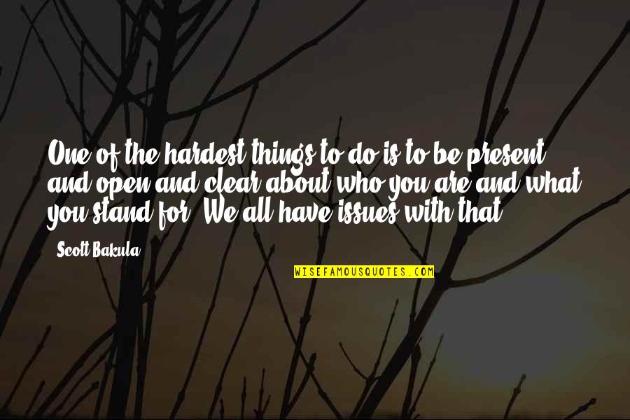 We All Have Issues Quotes By Scott Bakula: One of the hardest things to do is We All Have Issues Quotes By Scott Bakula: One of the hardest things to do is