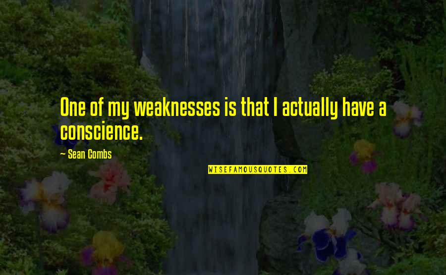 We All Have Our Weaknesses Quotes By Sean Combs: One of my weaknesses is that I actually