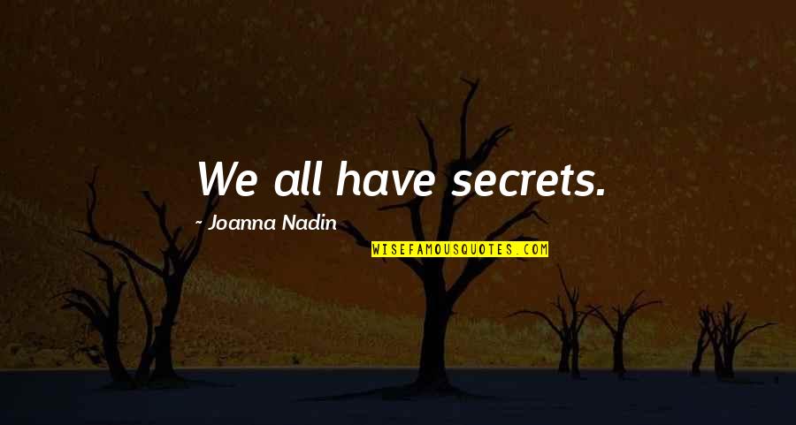 We All Have Secrets Quotes By Joanna Nadin: We all have secrets.