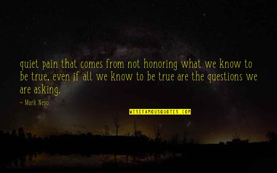 We All Know The Pain Quotes By Mark Nepo: quiet pain that comes from not honoring what