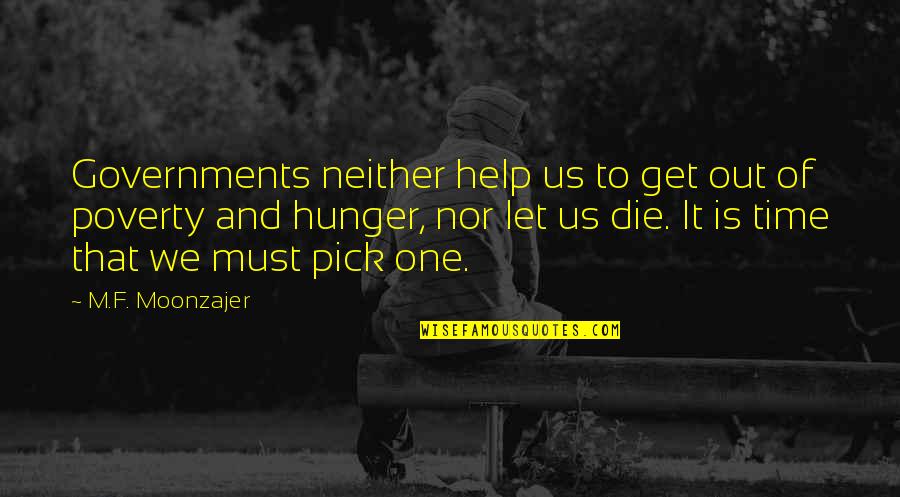 We All Must Die Quotes By M.F. Moonzajer: Governments neither help us to get out of