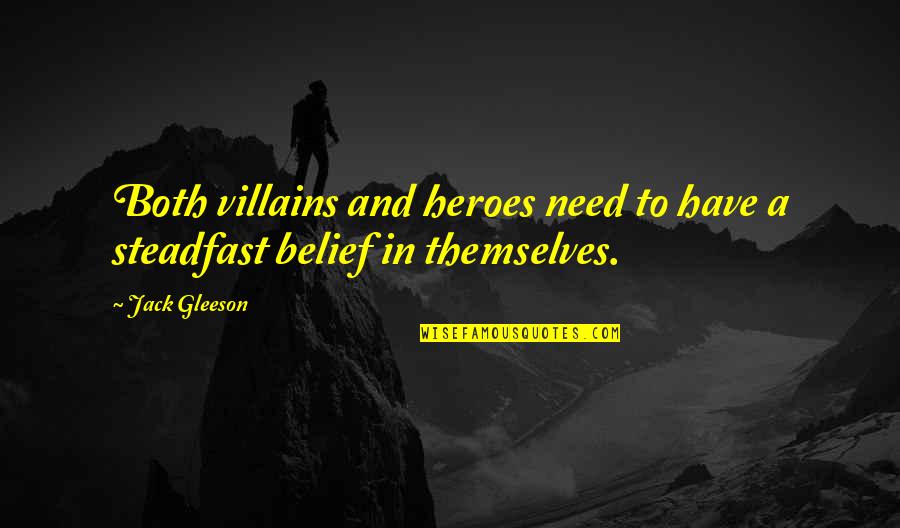 We All Need Heroes Quotes By Jack Gleeson: Both villains and heroes need to have a