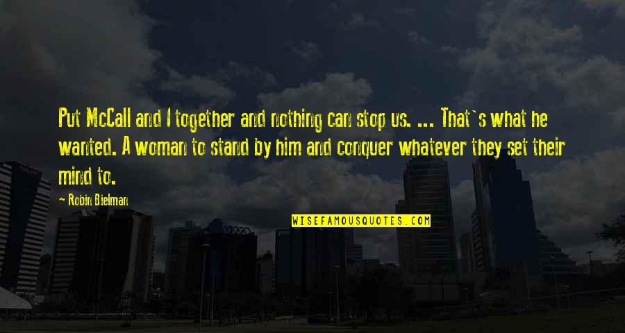 We All Stand Together Quotes By Robin Bielman: Put McCall and I together and nothing can