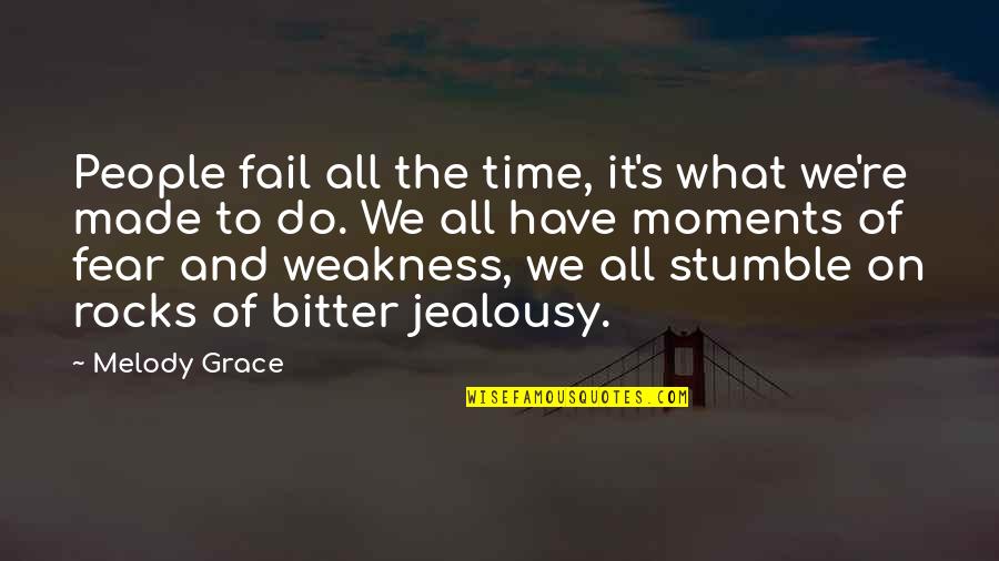 We All Stumble Quotes By Melody Grace: People fail all the time, it's what we're