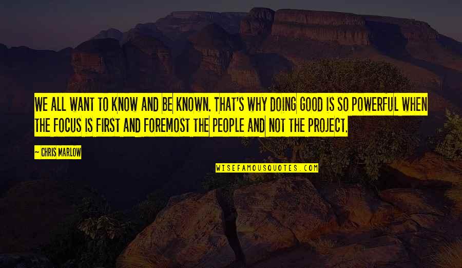 We All Want Quotes By Chris Marlow: We all want to know and be known. We All Want Quotes By Chris Marlow: We all want to know and be known.