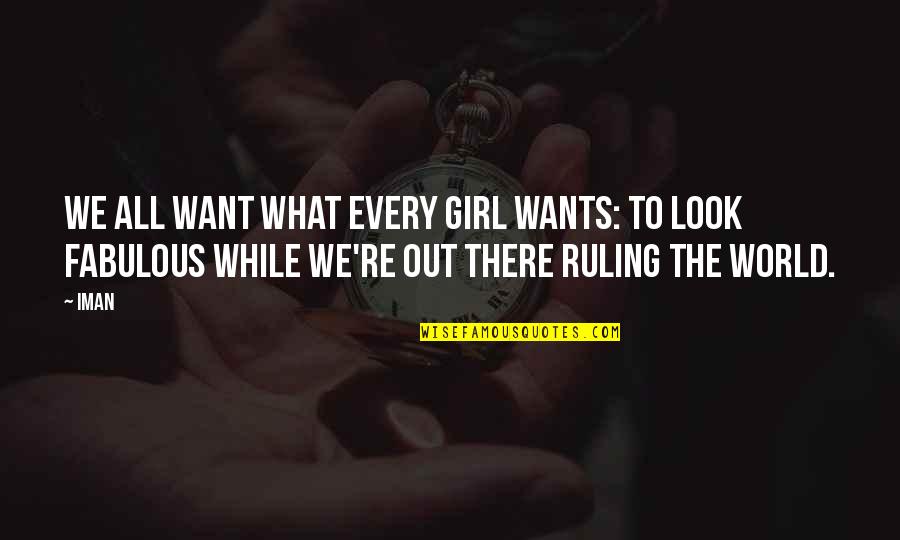 We All Want Quotes By Iman: We all want what every girl wants: to