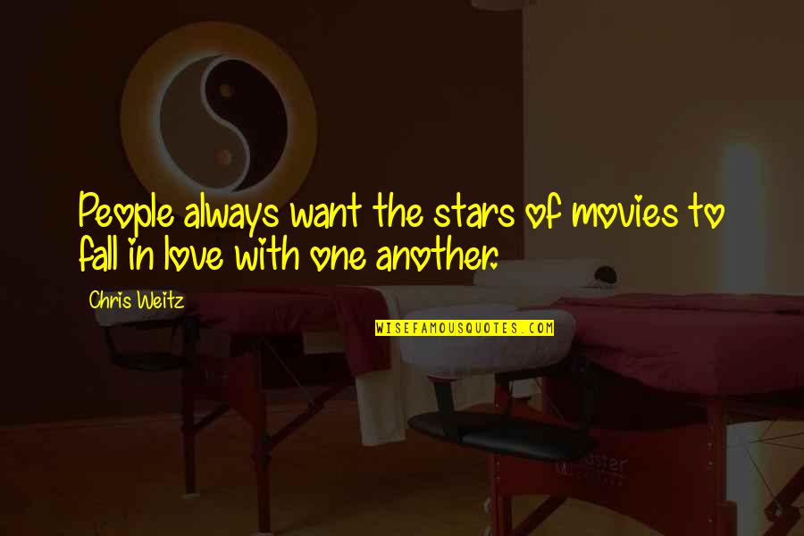 We All Want To Fall In Love Quotes By Chris Weitz: People always want the stars of movies to