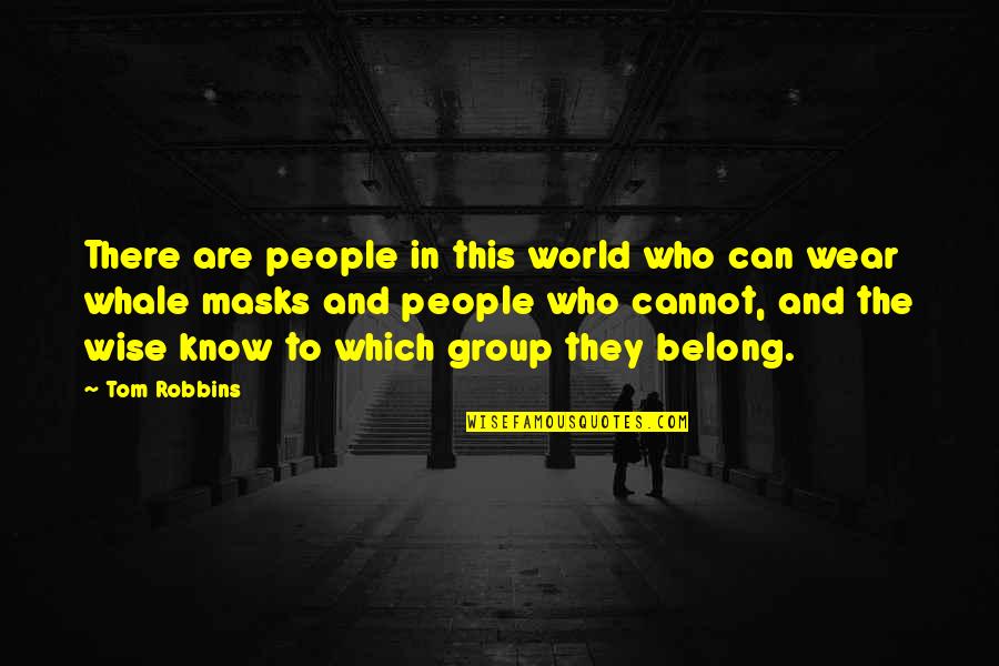 We All Wear Masks Quotes By Tom Robbins: There are people in this world who can We All Wear Masks Quotes By Tom Robbins: There are people in this world who can