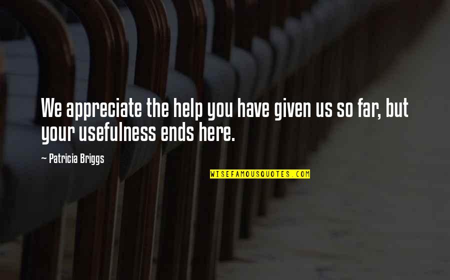 We Appreciate Quotes By Patricia Briggs: We appreciate the help you have given us