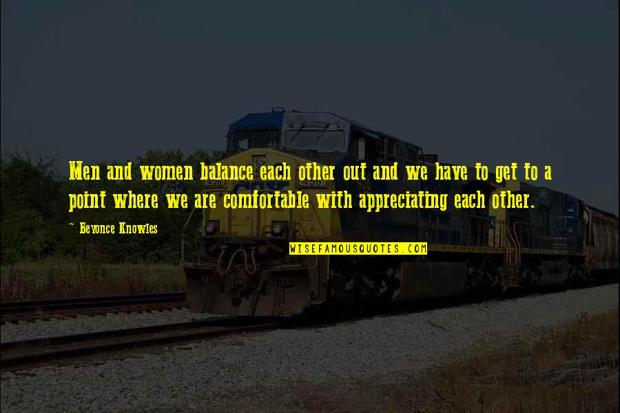 We Appreciate You Quotes By Beyonce Knowles: Men and women balance each other out and