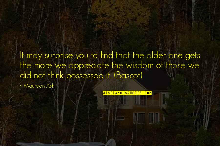 We Appreciate You Quotes By Maureen Ash: It may surprise you to find that the