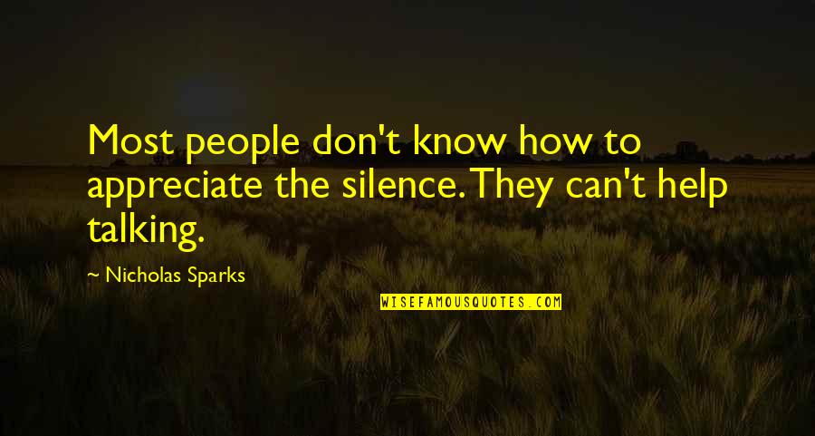 We Appreciate You Quotes By Nicholas Sparks: Most people don't know how to appreciate the