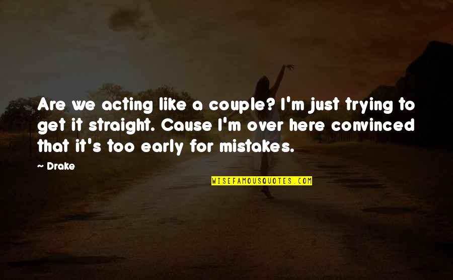 We Are A Couple Quotes By Drake: Are we acting like a couple? I'm just We Are A Couple Quotes By Drake: Are we acting like a couple? I'm just