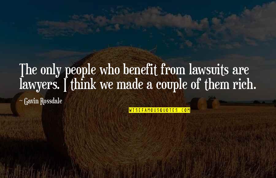 We Are A Couple Quotes By Gavin Rossdale: The only people who benefit from lawsuits are We Are A Couple Quotes By Gavin Rossdale: The only people who benefit from lawsuits are