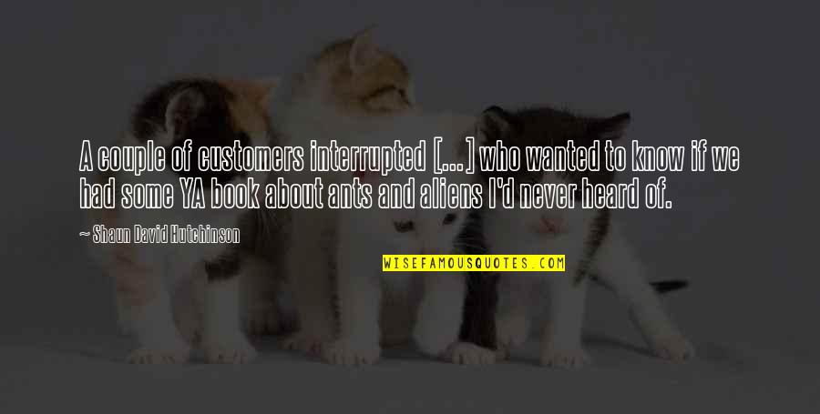 We Are A Couple Quotes By Shaun David Hutchinson: A couple of customers interrupted [...] who wanted