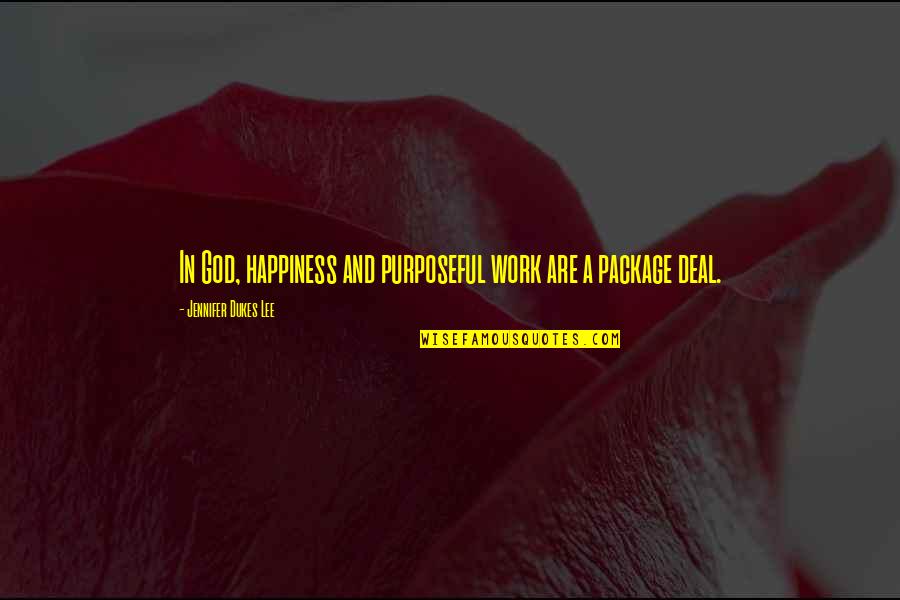 We Are A Package Deal Quotes By Jennifer Dukes Lee: In God, happiness and purposeful work are a