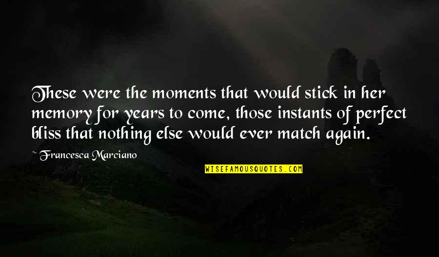 We Are A Perfect Match Quotes By Francesca Marciano: These were the moments that would stick in