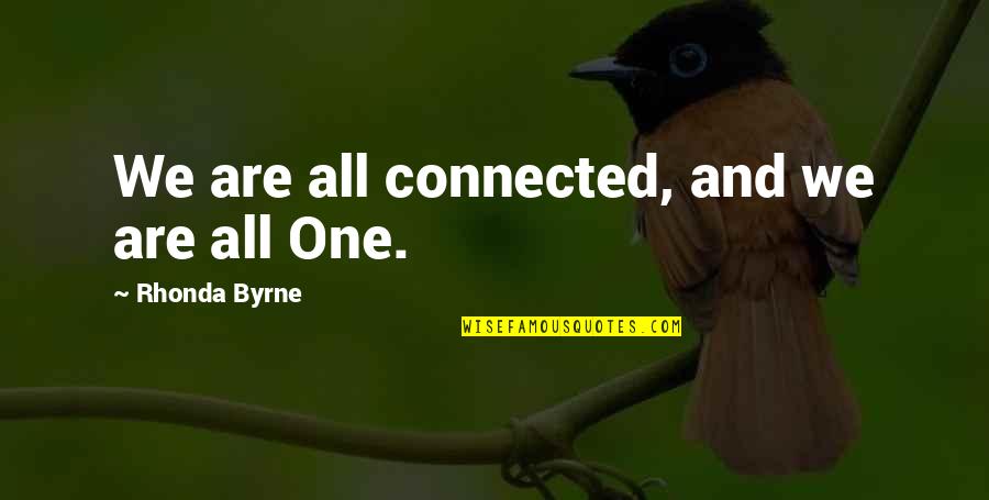 We Are All Connected Quotes By Rhonda Byrne: We are all connected, and we are all