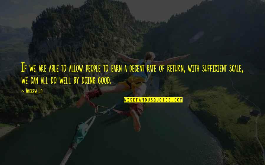 We Are All Good Quotes By Andrew Lo: If we are able to allow people to We Are All Good Quotes By Andrew Lo: If we are able to allow people to