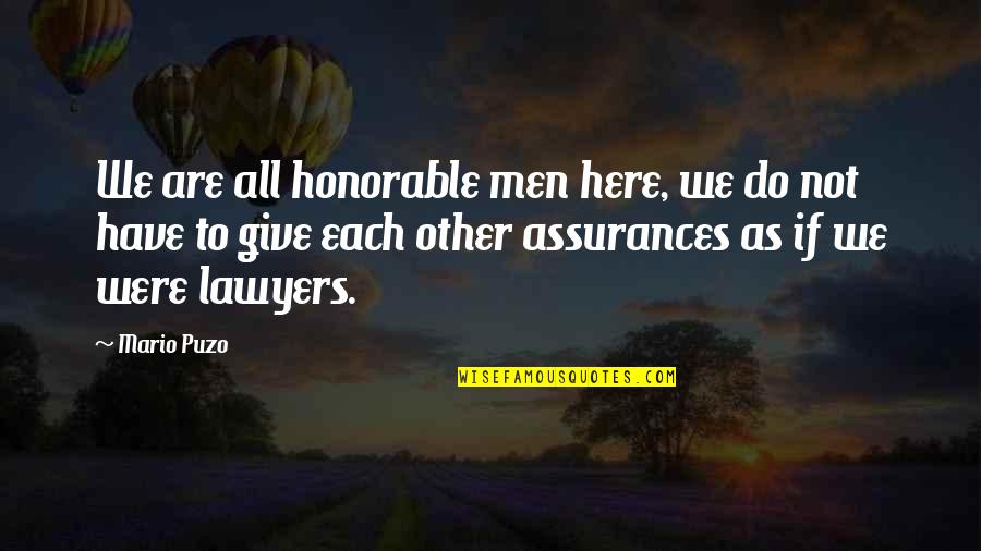 We Are All Here Quotes By Mario Puzo: We are all honorable men here, we do