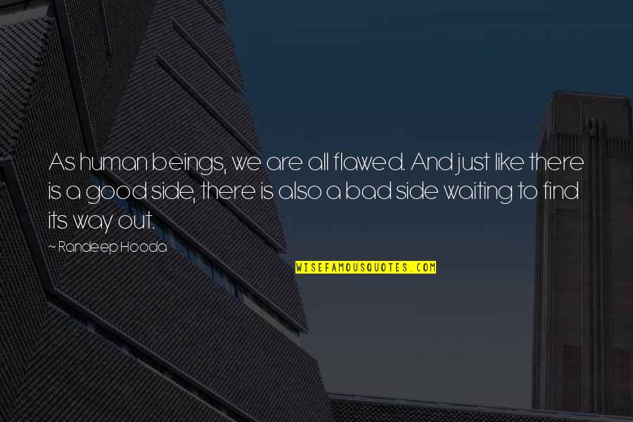 We Are All Human Quotes By Randeep Hooda: As human beings, we are all flawed. And