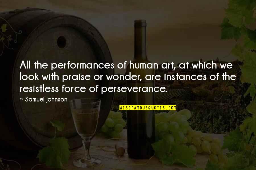 We Are All Human Quotes By Samuel Johnson: All the performances of human art, at which