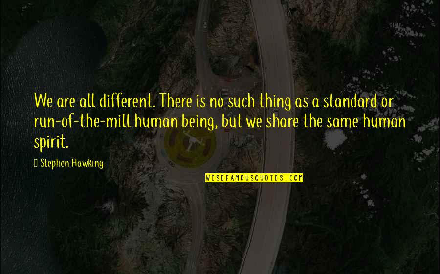 We Are All Human Quotes By Stephen Hawking: We are all different. There is no such