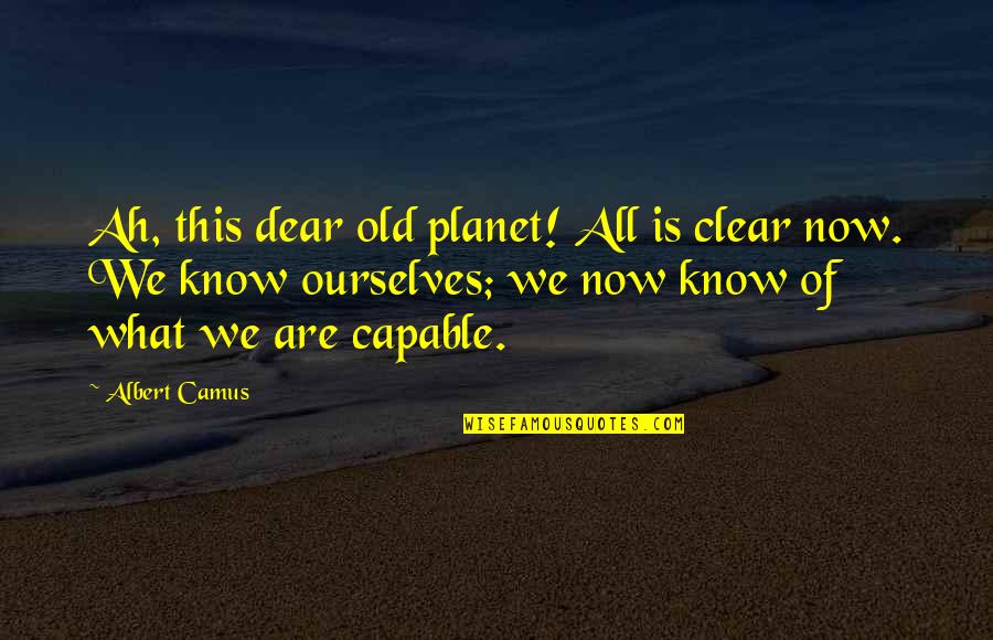 We Are All Humans Quotes By Albert Camus: Ah, this dear old planet! All is clear