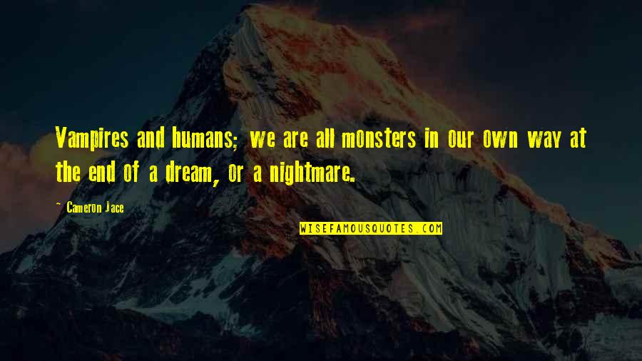 We Are All Humans Quotes By Cameron Jace: Vampires and humans; we are all monsters in