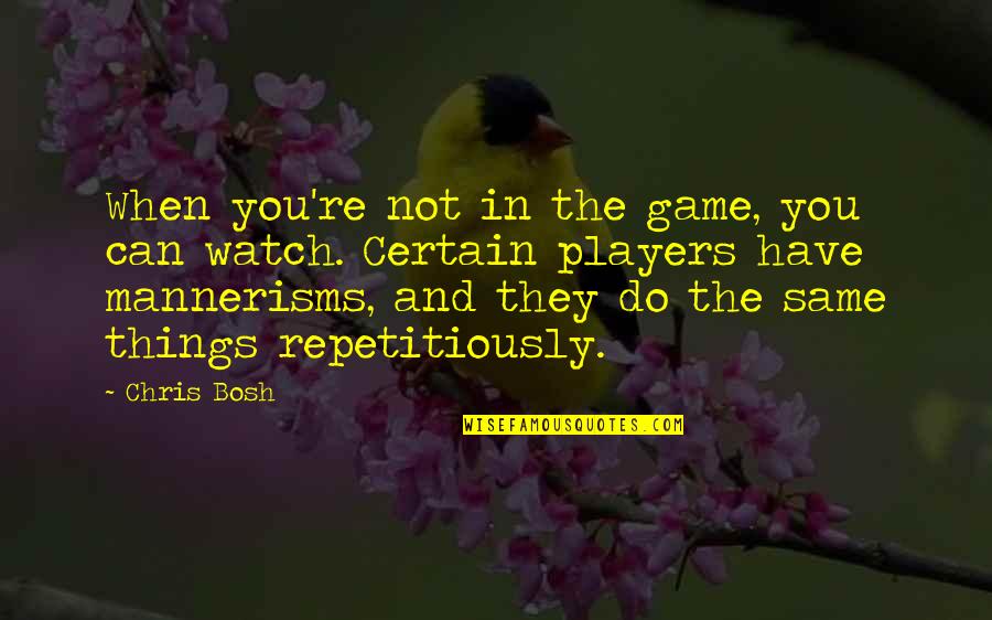 We Are All In The Same Game Quotes By Chris Bosh: When you're not in the game, you can