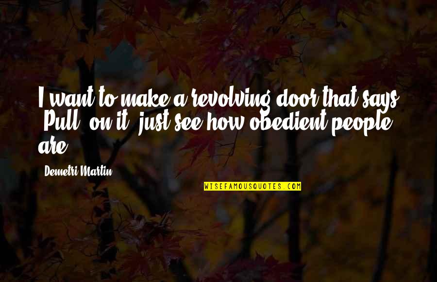 We Are All Made Of Stars Quote Quotes By Demetri Martin: I want to make a revolving door that