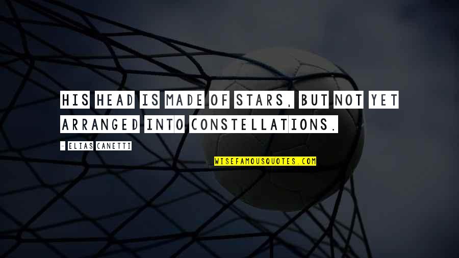 We Are All Made Of Stars Quotes By Elias Canetti: His head is made of stars, but not