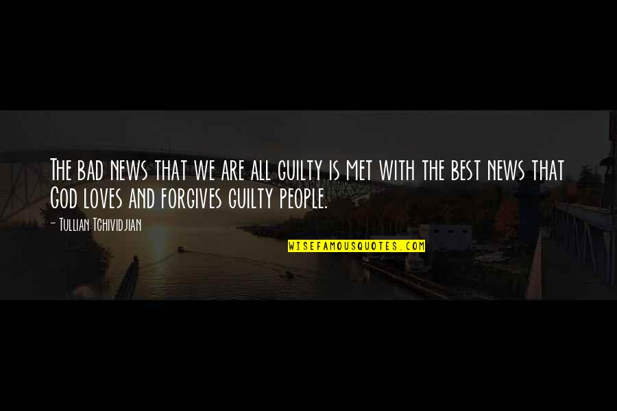 We Are All People Quotes By Tullian Tchividjian: The bad news that we are all guilty