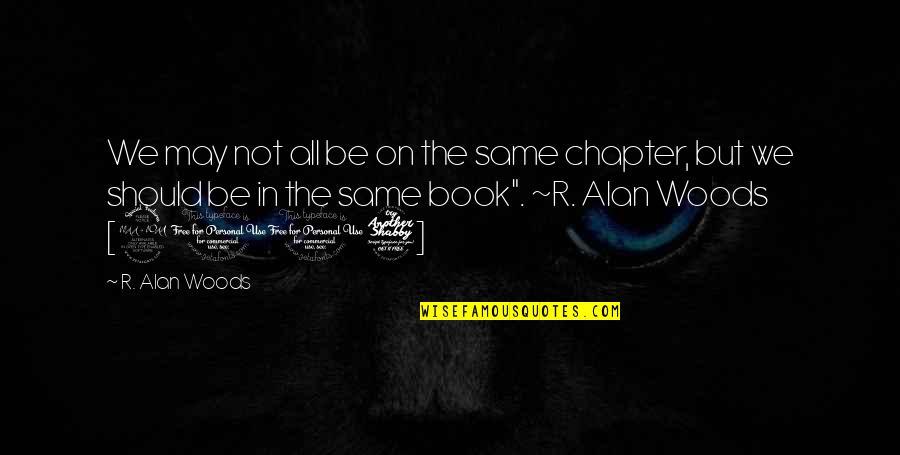 We Are All The Same Book Quotes By R. Alan Woods: We may not all be on the same